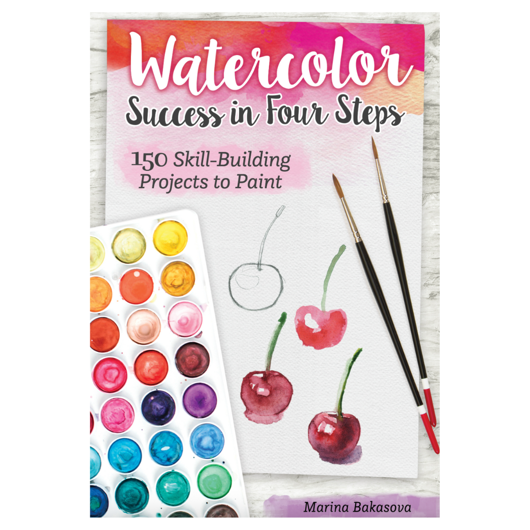 Watercolor Success in Four Steps : 150 Skill-Building Projects to Paint