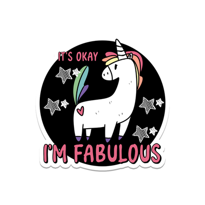 "It's Okay, I'm Fabulous" Sticker