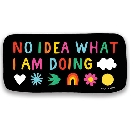 "No Idea What I Am Doing" Sticker