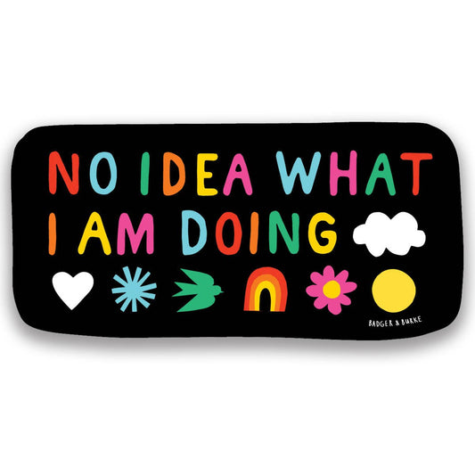 "No Idea What I Am Doing" Sticker