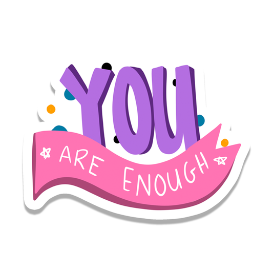 "You Are Enough" Sticker