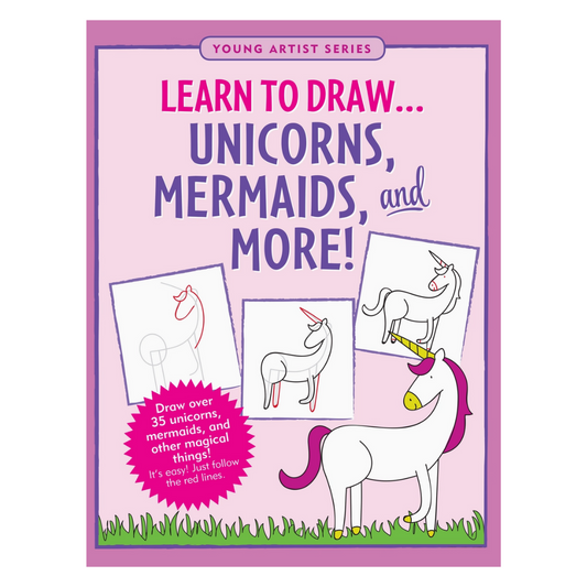 Learn to Draw. . . Unicorns & Mermaids
