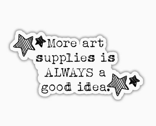 "More Art Supplies" Sticker