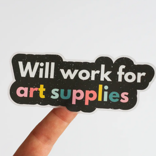"Will Work for Art Supplies" Matte Sticker