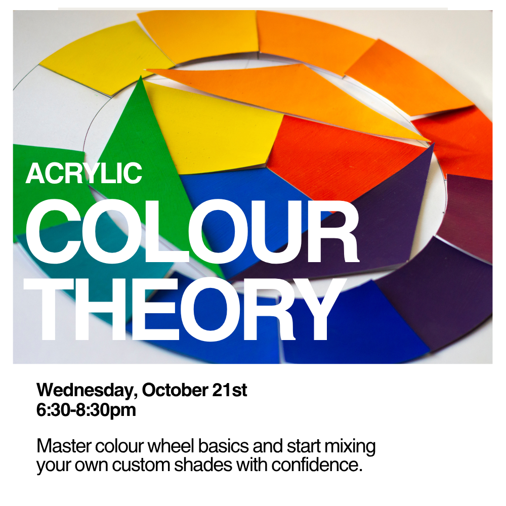 Acrylic Colour Theory - Wednesday, October 21st 6:30-8:30pm