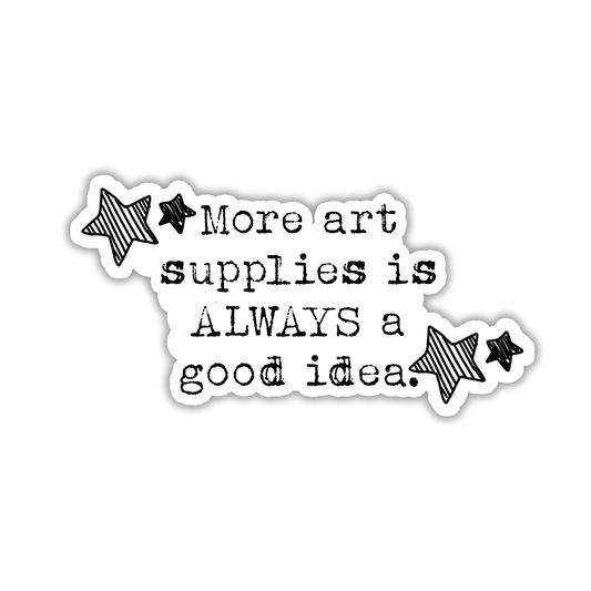 "More Art Supplies" Sticker