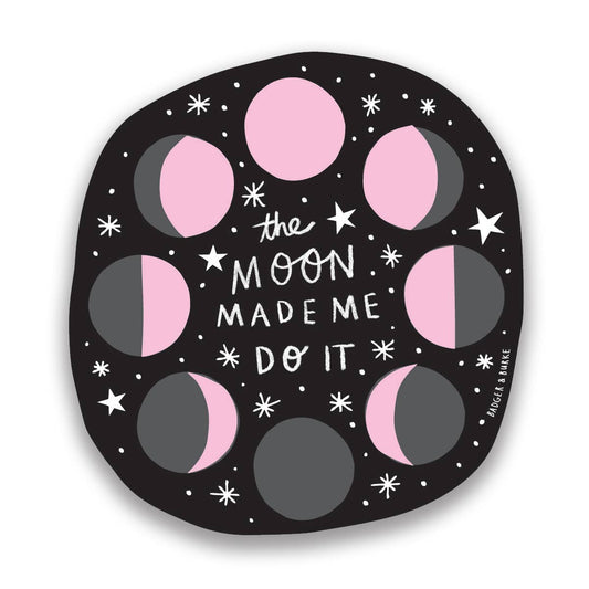 "The Moon Made Me Do It" Sticker