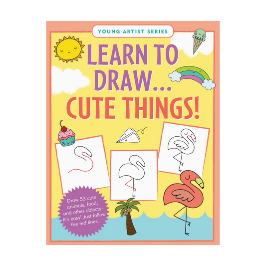 Learn to Draw. . . Cute Things!