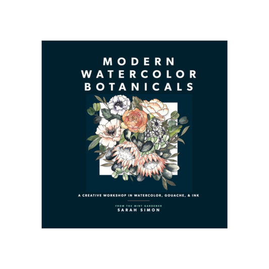 Modern Watercolor Botanicals: A Creative Workshop in Watercolor, Gouache, & Ink