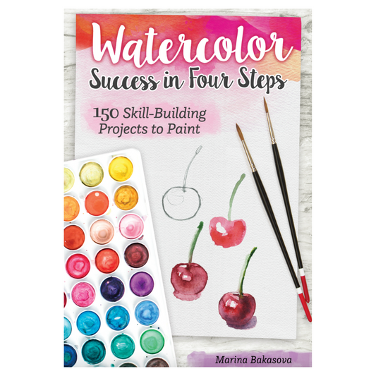 Watercolor Success in Four Steps : 150 Skill-Building Projects to Paint