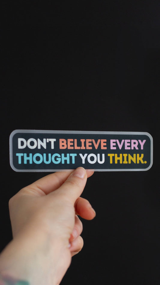 "Don't Believe Every Thought" Matte Sticker